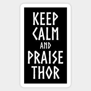 Keep Calm And Praise Thor - Norwegian Norse Viking Mythology Sticker